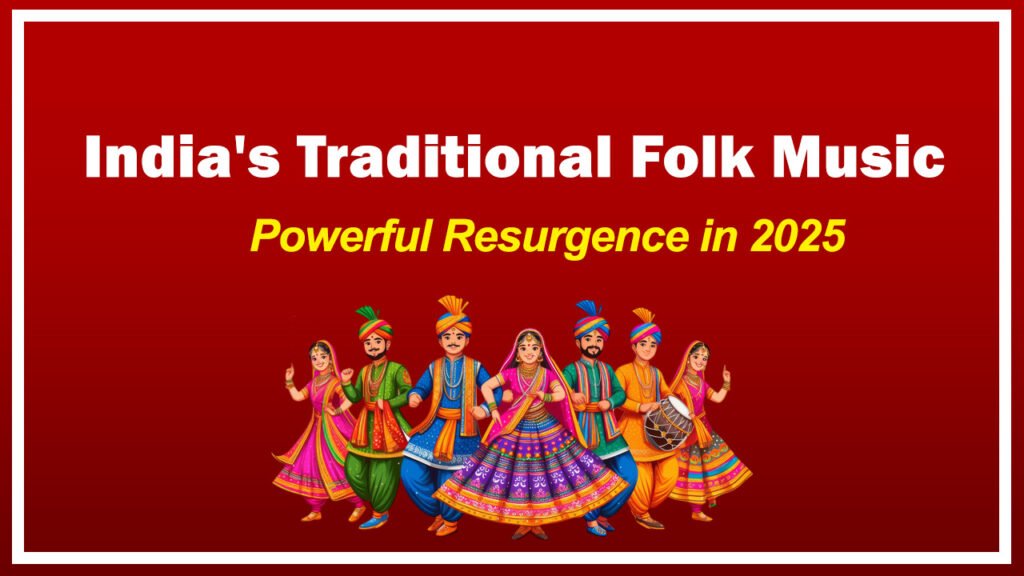 India's Traditional Folk Music: A Powerful Resurgence in 2025