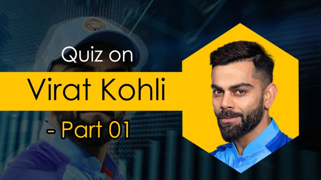 Quiz on Virat Kohli- Part 01