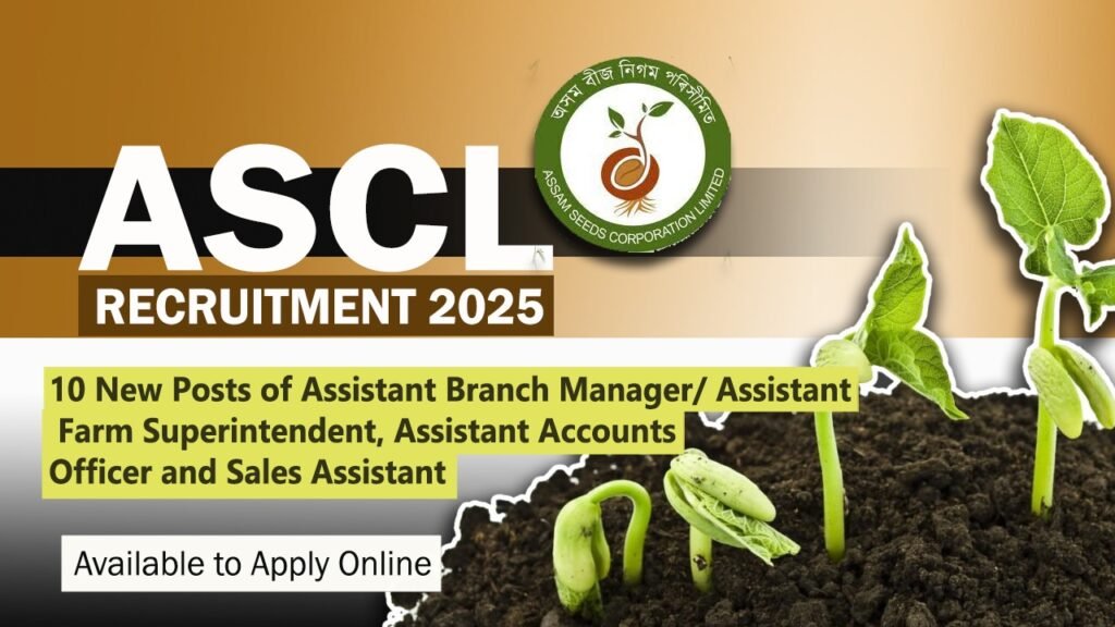 ASCL Recruitment 2025 – 10 New Posts of Assistant Branch Manager/ Assistant Farm Superintendent, Assistant Accounts Officer and Sales Assistant, Available to Apply Online