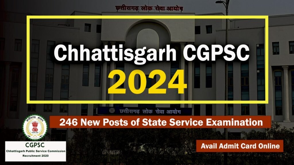 Chhattisgarh CGPSC 2024 - 246 New Posts of State Service Examination, Avail Admit Card Online