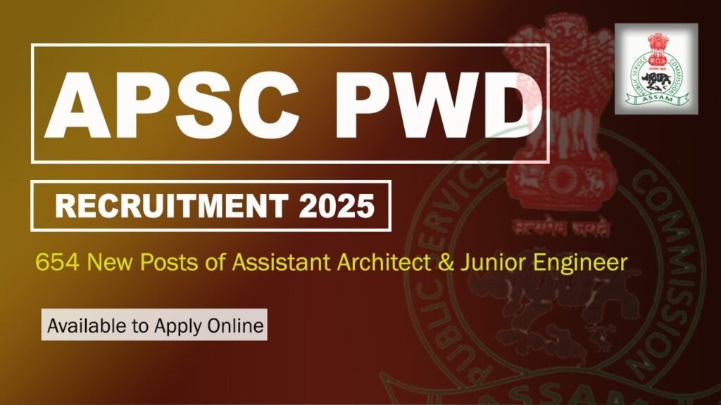 APSC PWD Recruitment 2025 – 654 New Posts of Assistant Architect & Junior Engineer, Available to Apply Online