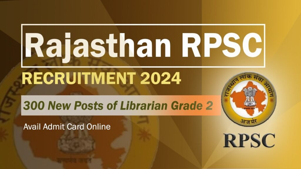 Rajasthan RPSC Recruitment 2024 - 300 New Posts of Librarian Grade 2, Avail Admit Card Online