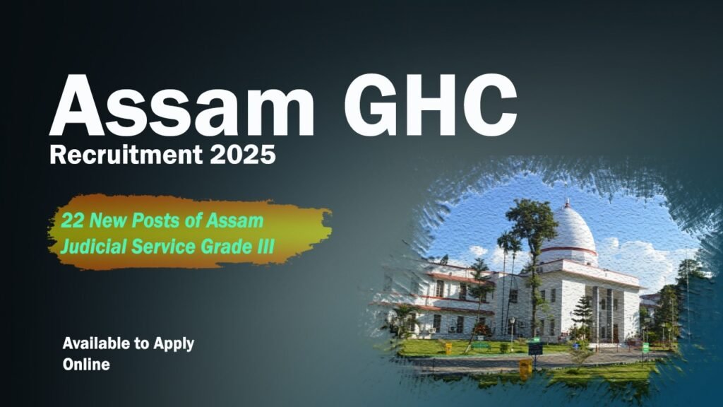 Assam GHC Recruitment 2025 – 22 New Posts of Assam Judicial Service Grade III, Available to Apply Online