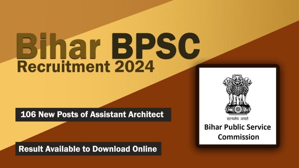Bihar BPSC Recruitment 2024 -106 New Posts of Assistant Architect, Result Available to Download Online