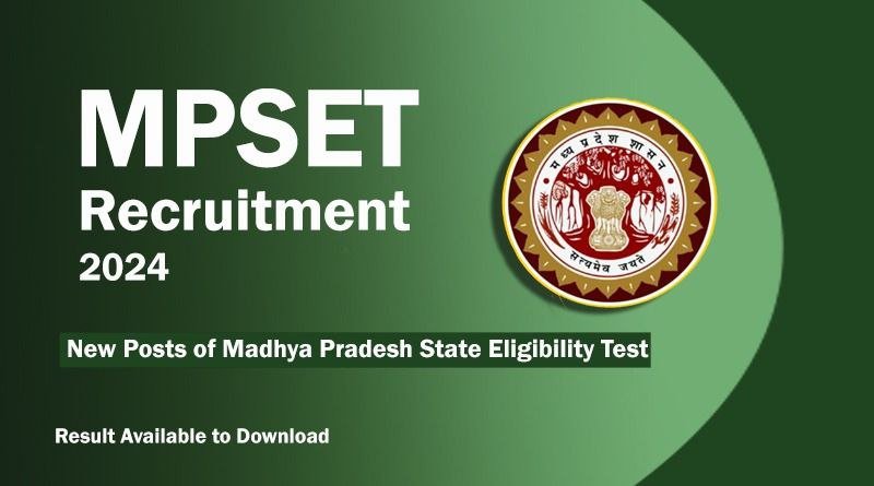 MPSET Recruitment 2024 – New Posts of Madhya Pradesh State Eligibility Test, Result Available to Download